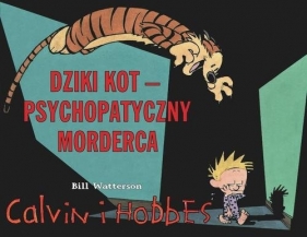 Calvin i Hobbes Tom 11. Dziki Kot - psychopatyczny morderca - Bill Watterson