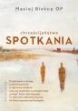 Chrześcijaństwo spotkania - Maciej Biskup