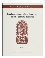 I Międzynarodowy Kongres Etnolingwistyczny t. 1: Etnolingwistyka - bilans dyscypliny. Metody i postu