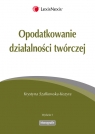 Opodatkowanie działalności twórczej Szałkowska-Kozyra Krystyna