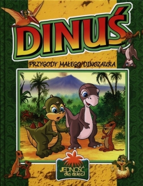 DINUŚ PRZYGODY MAŁEGO DINOZAURA TW - Opracowanie zbiorowe