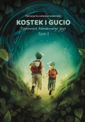 Kostek i Gucio T.1 Tajemnica kamiennego jaja w.2 - Patrycja Kuczewska-Łopińska