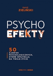PSYCHOefekty 50 zjawisk psychologicznych, które wpływają na Twoje życie - Zieliński Kamil