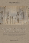 Cyrus Młodszy i HellenowieIrańsko-greckie relacje polityczno-militarne w Podrazik Michał