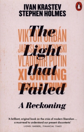 The Light that Failed - Stephen Holmes, Ivan Krastev