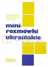 Minirozmówki ukraińskie  Hołyńska Tatiana, Wasiak Elżbieta, Wójcik Alina