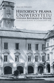 Historycy prawa Uniwersytetu Stefana Batorego w Wilnie i ich działalność w latach 1919-1952 - Helmin Maciej