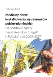 Medialny obraz kształtowania się stosunków polsko-niemieckich - Schulz Małgorzata