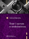 Teatr i sacrum w średniowieczu Religia - cywilizacja - estetyka Dąbrówka Andrzej