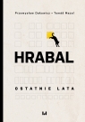 Hrabal. Ostatnie lata Przemysław Dakowicz, Tomáš Mazal