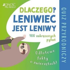 Dlaczego leniwiec jest leniwy? Odlotowe fakty o zwierzętach Quiz przyrodniczy (pudełko z kartami) - Anke Küpper