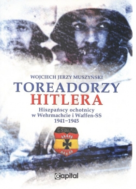 Toreadorzy Hitlera - Muszyński Wojciech
