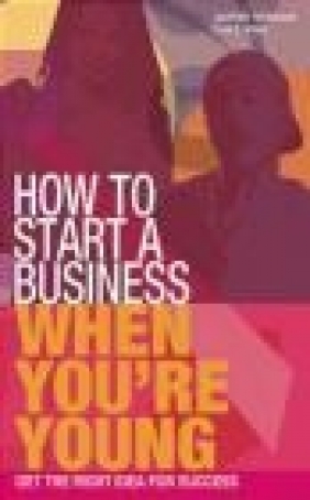 How to Start a Business When You're Young Barrie Hawkins, Luke Wing, B Hawkins