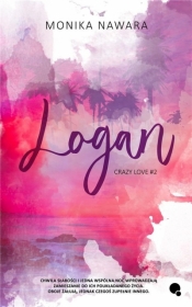 Crazy Love T.2 Logan - Monika Nawara