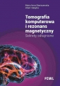 Tomografia komputerowa i rezonans magnetyczny - Maria Anna Staniszewska, Adam Gałązka