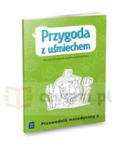 Przygoda z uśmiechem. Roczne przygotowanie przedszkolne Przewodnik metodyczny cz. 3