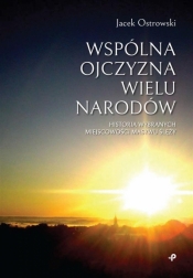 Wspólna ojczyzna wielu narodów - Jacek Ostrowski