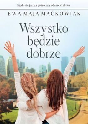 Wszystko będzie dobrze - Ewa Maja Maćkowiak