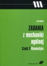 Zadania z mechaniki ogólnej. Część 2: Kinematyka Jan Misiak