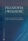 Filozofia i wolność Księga poświęcona pamięci Profesora Wiesława