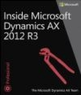Inside Microsoft Dynamics AX 2012 R3 Microsoft Dynamics AX Team