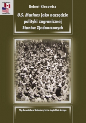 U.S. Marines jako narzędzie polityki zagranicznej Stanów Zjednoczonych - Kłosowicz Robert