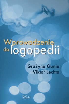 Wprowadzenie do logopedii - Gunia Grażyna, Lechta Viktor