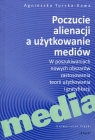 Poczucie alienacji a użytkowanie mediów W poszukiwaniach nowych Turska-Kawa Agnieszka