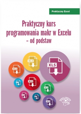 Praktyczny kurs programowania makr w Excelu - od podstaw - Piotr Dynia