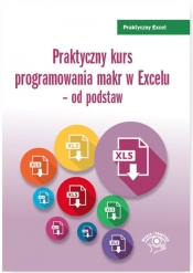 Praktyczny kurs programowania makr w Excelu - od podstaw - Dynia Piotr
