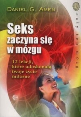 Seks zaczyna się w mózgu. - Daniel G. Amen