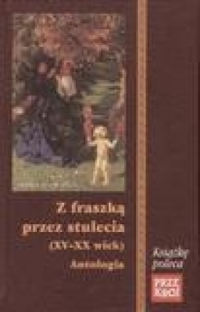 Z fraszką przez stulecia XV - XX wiek - Józef Bułatowicz