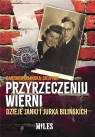 Przyrzeczeniu wierni. Dzieje Janki i Jurka Bilińskich Barbara Bilińska-Skupnik