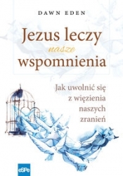 Jezus leczy nasze wspomnienia - Dawn Eden