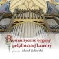 Romantyczne organy pelplińskiej katedry + CD - Michał Rakowski