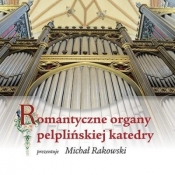 Romantyczne organy pelplińskiej katedry (książka z płytą CD)