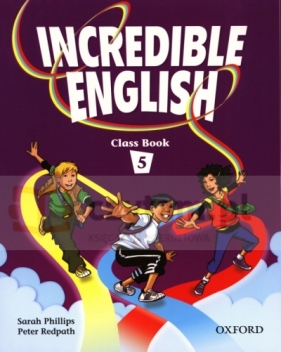 Incredible English 5 SB - Sarah Phillips, Peter Redpath