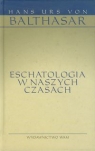 Eschatologia w naszych czasach Hans Urs von Balthasar