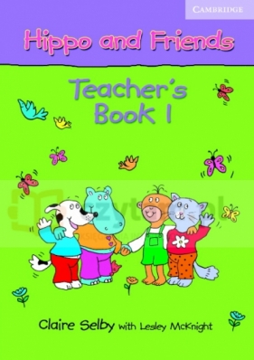 Hippo and Friends 1 Teacher's Book - Selby Claire, McKnight Lesley