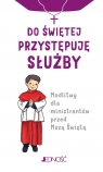  Do świętej przystępuję służbyModlitwy dla ministrantów przed Mszą