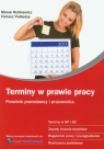 Terminy w prawie pracy Poradnik pracodawcy i pracownika Rotkiewicz Marek, Podleśny Tomasz