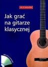 Jak grać na gitarze klasycznej +CD  Zakrzewski Maciej