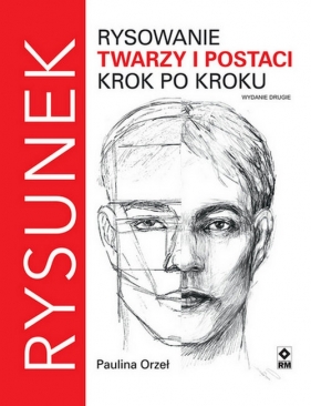 Rysowanie twarzy i postaci krok po kroku - Paulina Orzeł