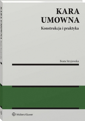 Kara umowna. Konstrukcja i praktyka - Beata Stryjewska