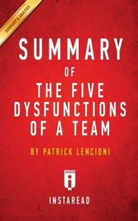 Summary of the Five Dysfunctions of a Team - Patrick Lencioni