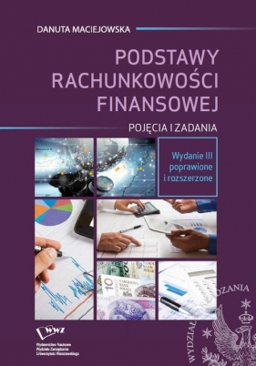 Podstawy rachunkowości finansowej. Pojęcia i zadania - Maciejowska Danuta