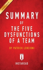 Summary of the Five Dysfunctions of a Team - Patrick Lencioni