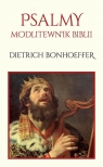 Psalmy. Modlitewnik Biblii Dietrich Bonhoeffer