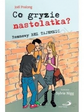 Co gryzie nastolatka? Rozmowy bez tajemnic - Pralong Joël