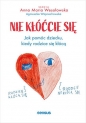 Nie kłóćcie się Jak pomóc dziecku, kiedy rodzice się kłócą - Anna Maria Wesołowska, Agnieszka Wojciechowska